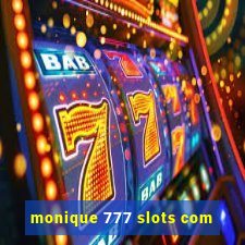 monique 777 slots com